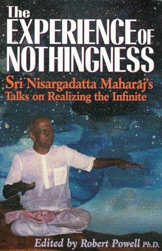 The Experience of Nothingness: Sri Nisargadatta Maharaj's Talks on Realizing the Infinite von North Atlantic Books